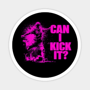 Soccer Player - Can I Kick It Magnet